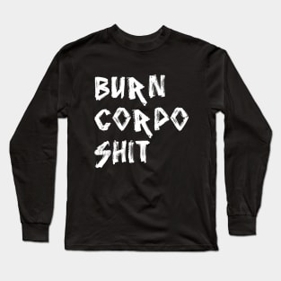 Burn Corpo Shit Long Sleeve T-Shirt